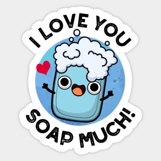 I Love You Soap Much Cute Soap Pun Sticker